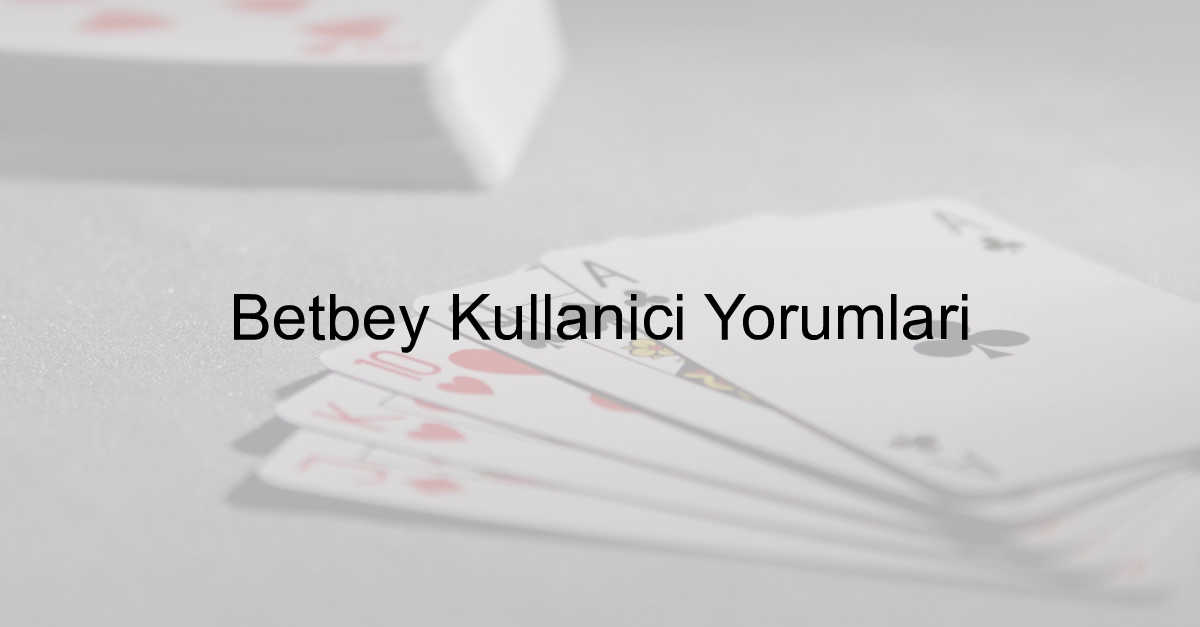 Betbey kullanıcı yorumları