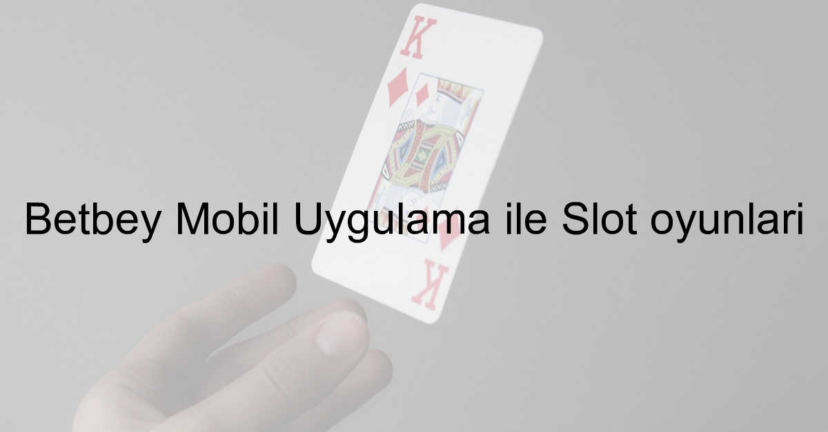 Betbey mobil uygulama