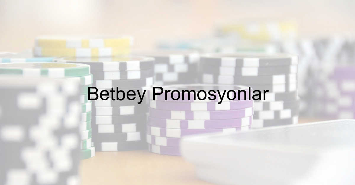 Betbey promosyonlar
