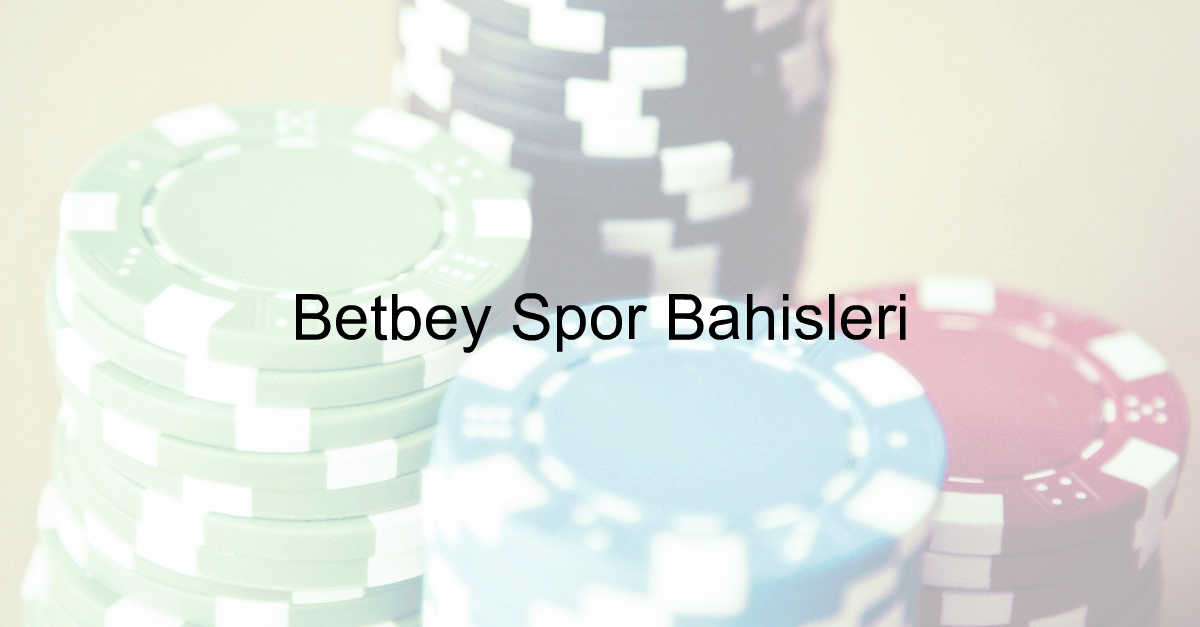 Betbey Spor Bahisleri 1 Betbey spor bahisleri